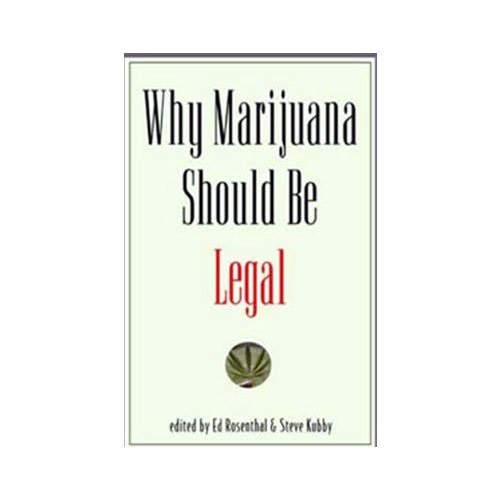 Why Marijuana Should be Legal - by Ed Rosenthal and Steve Kubby