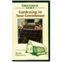 Gardening in Your Greenhouse - by Mark Freeman